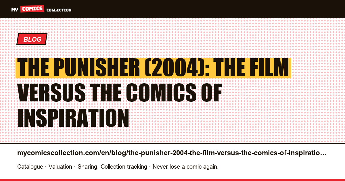 The Punisher (2004): the film versus the comics of inspiration — article illustration