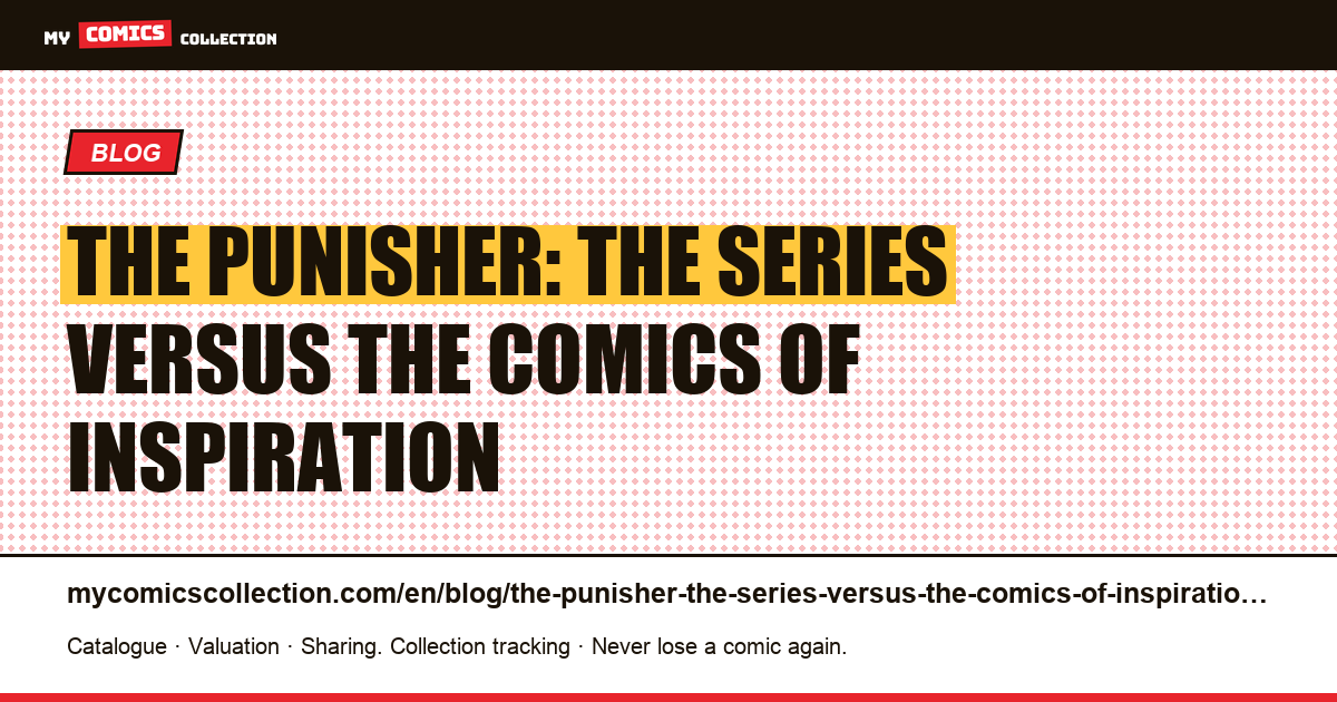 The Punisher: the series versus the comics of inspiration — article illustration