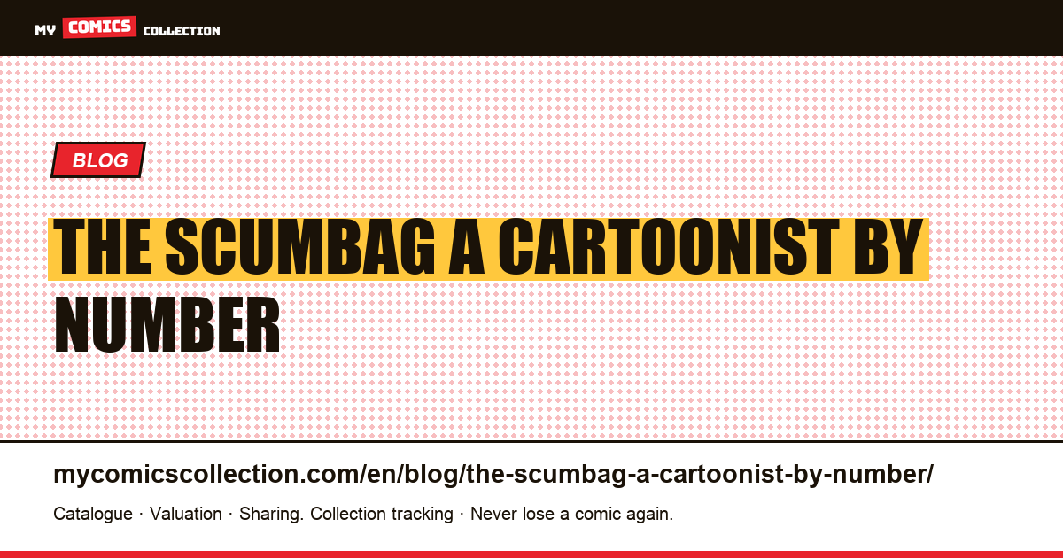 The Scumbag: a cartoonist by number — article illustration