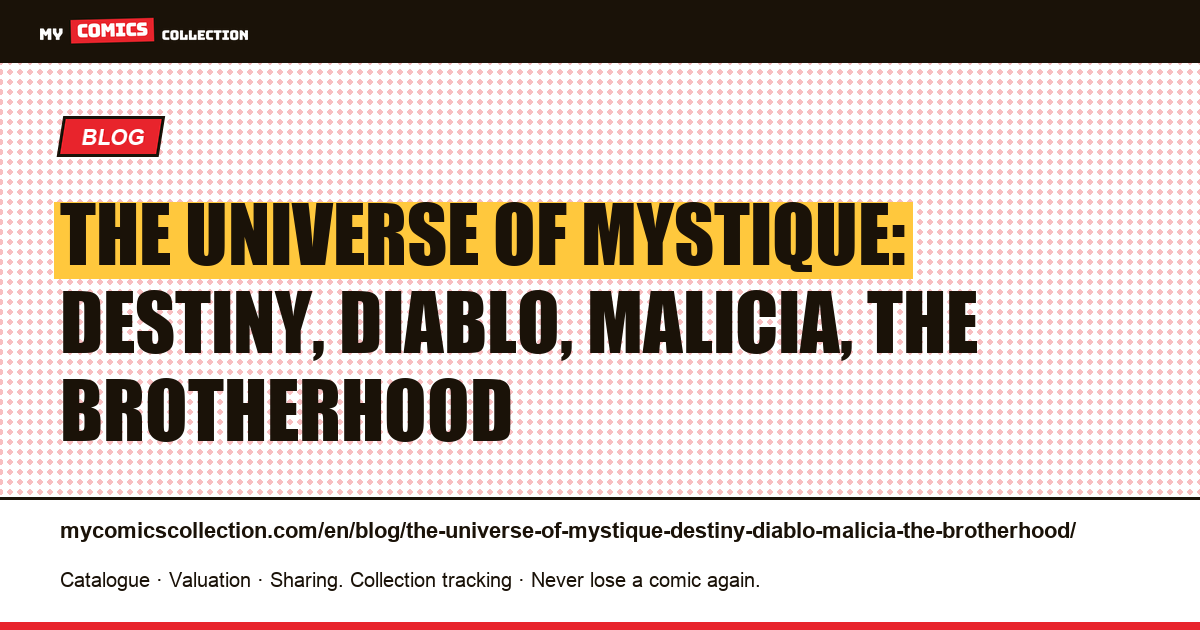 The universe of Mystique: Destiny, Diablo, Malicia, the Brotherhood — article illustration