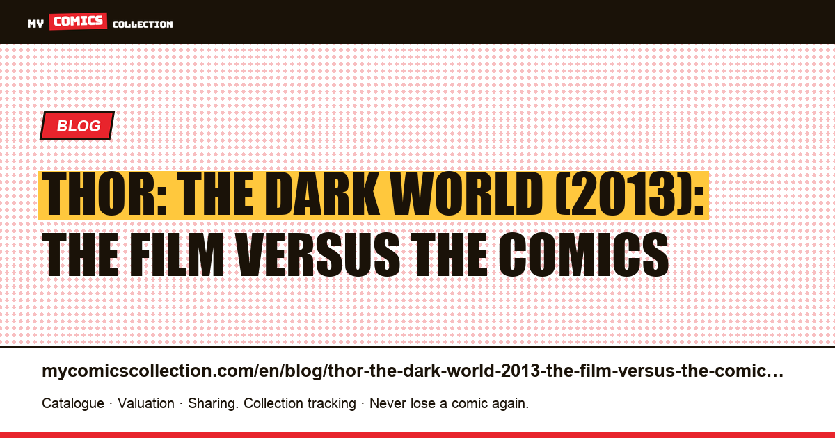 Thor: The Dark World (2013): the film versus the comics — article illustration