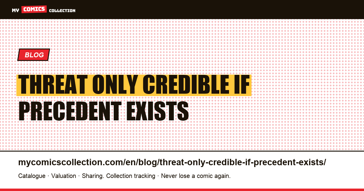 A threat is only credible if a precedent exists — article illustration