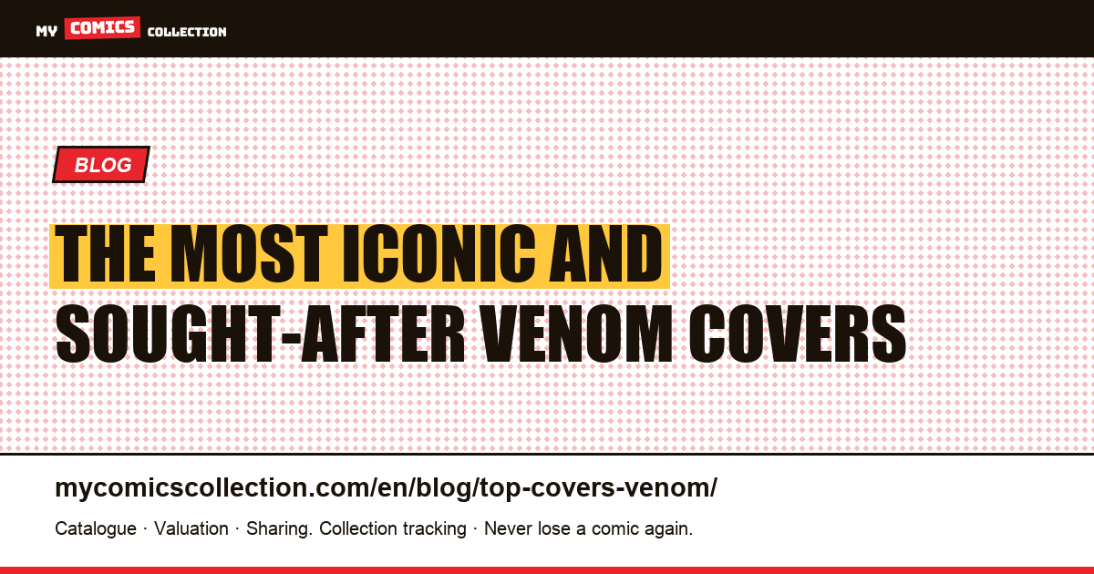 The Most Iconic and Collected Venom Covers, article illustration