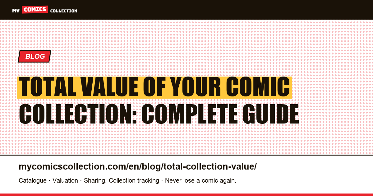 Total Value of Your Comic Collection: Complete Guide, article illustration