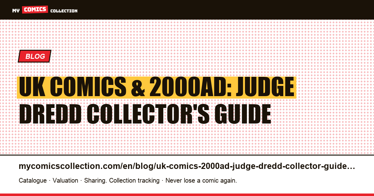 UK Comics and 2000AD: The Complete Collector's Guide to Judge Dredd, Warrior Magazine, and British Key Issues, article illustration