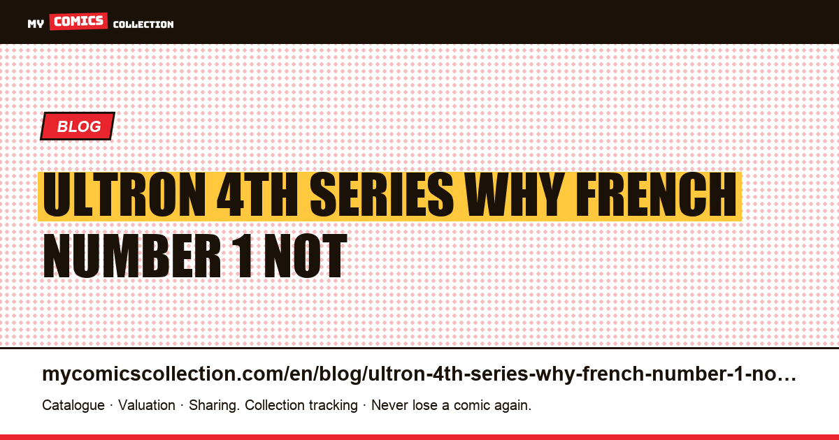 Ultron: “4th series”, or why a French number 1 is not a first number — article illustration