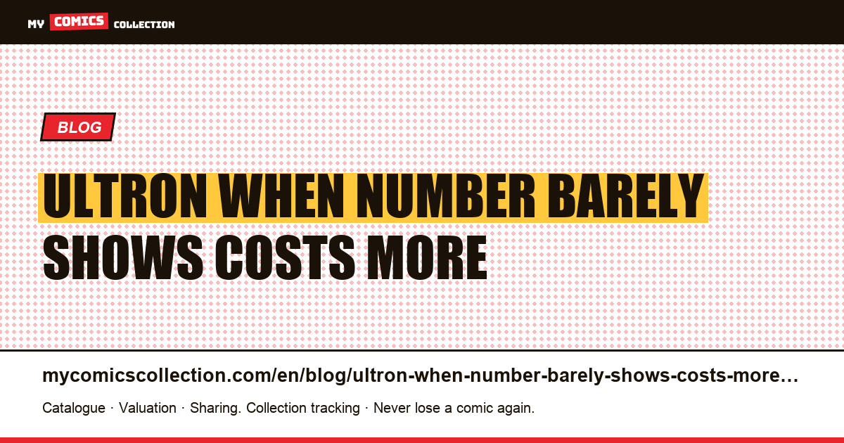 Ultron: when the number that barely shows costs more than the one that shows everything — article illustration