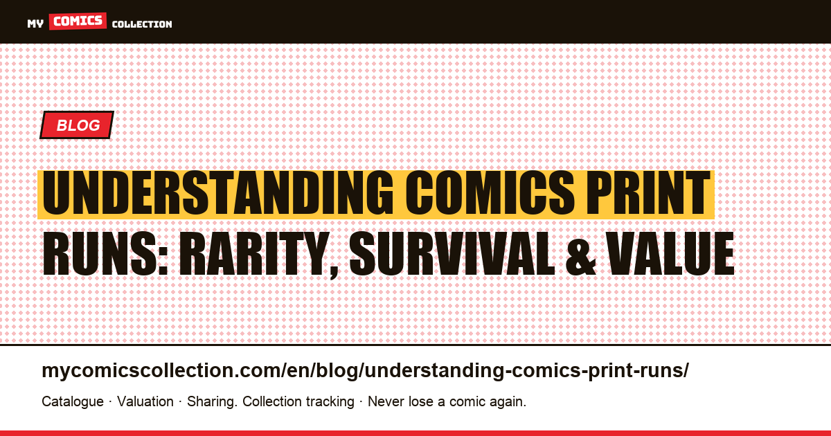 Understanding Comics Print Runs: Rarity, Survival Rates, and What They Mean for Value, article illustration