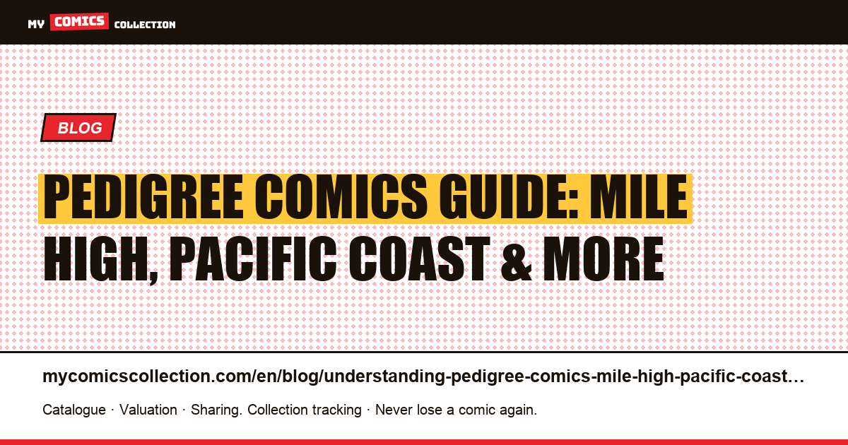 Pedigree Comics: Mile High, Pacific Coast, and the Major Collections Explained, article illustration