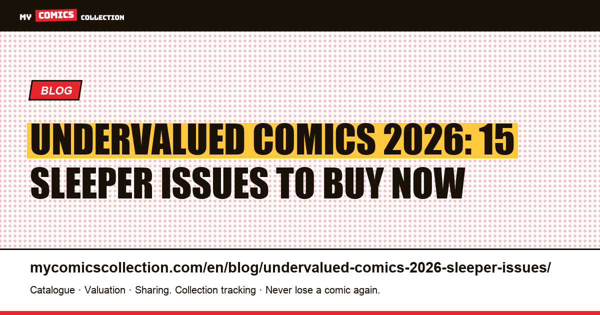 Undervalued Comics 2026: 15 Sleeper Issues Every Collector Should Know, article illustration