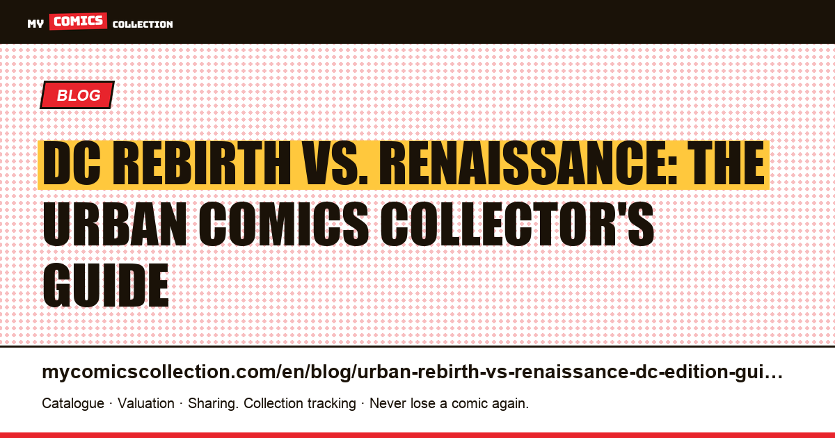 DC Rebirth vs. Renaissance (Urban Comics): The Complete Collector's Guide — article illustration