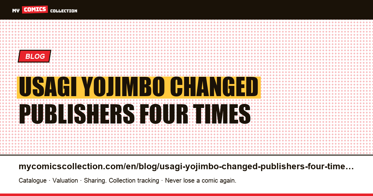Usagi Yojimbo changed publishers four times: what it really changes — article illustration
