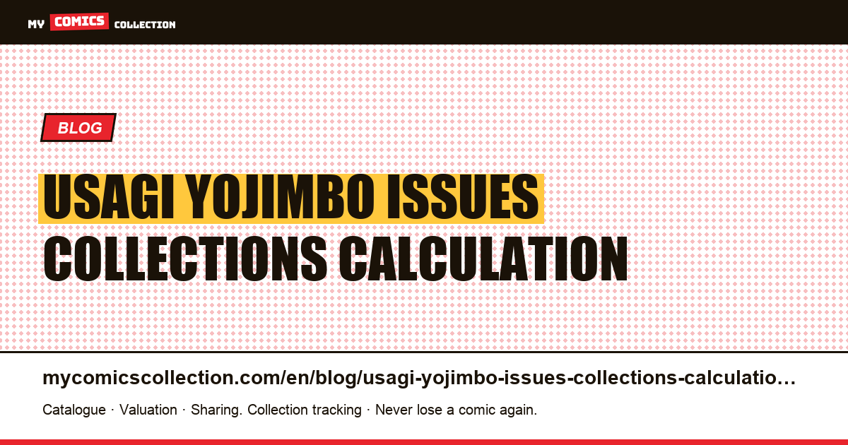 Usagi Yojimbo: issues or collections? The calculation is not what you think — article illustration