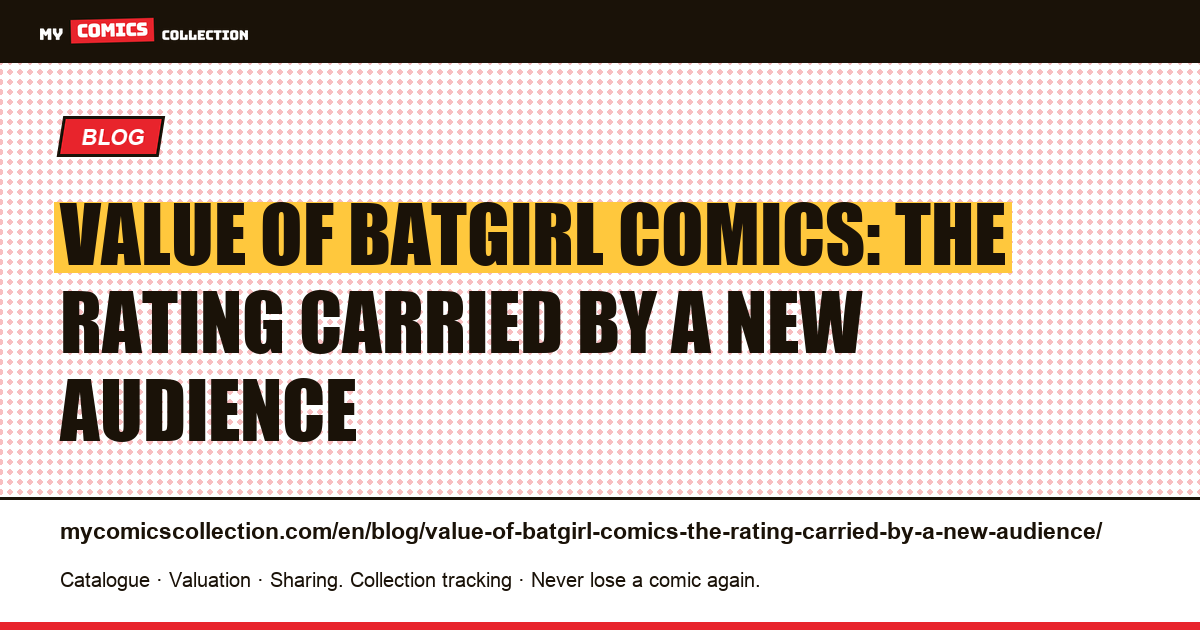 Value of Batgirl comics: the rating carried by a new audience — article illustration
