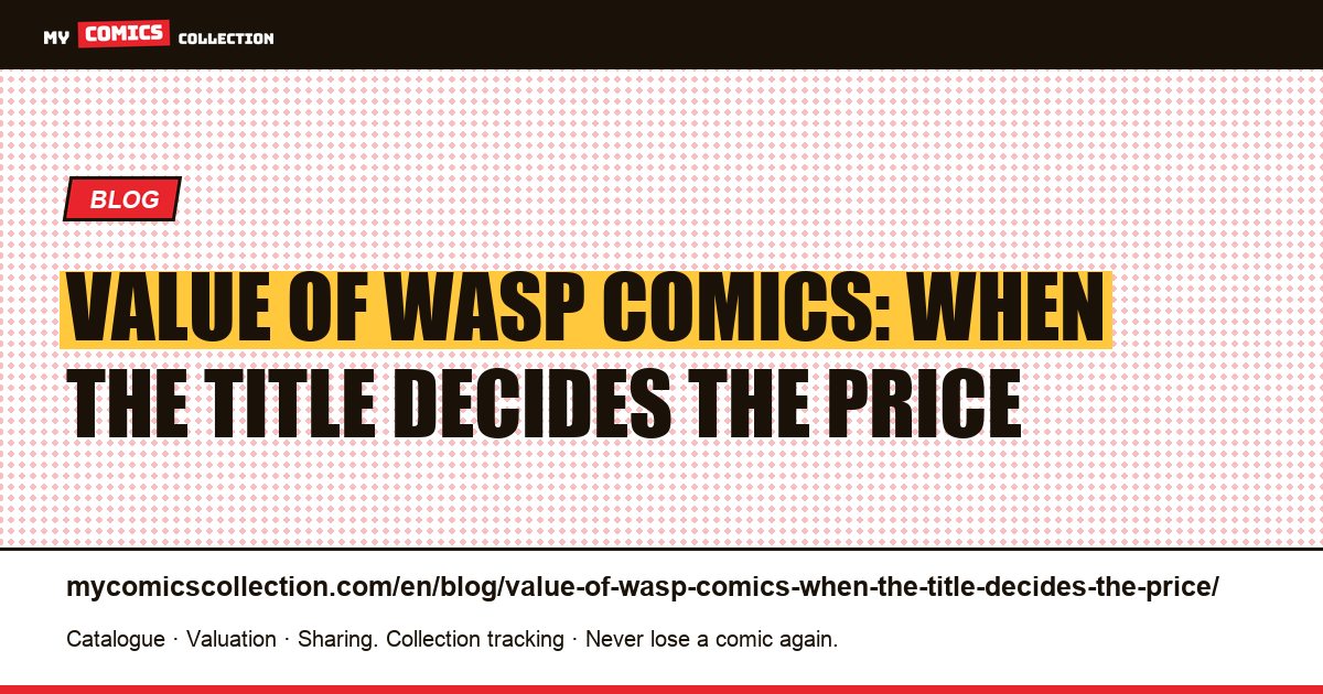 Value of Wasp comics: when the title decides the price — article illustration