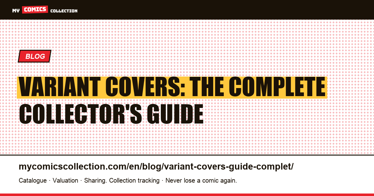 Variant Covers: The Complete Collector's Guide (Ratios, Exclusives, Market Value) — article illustration