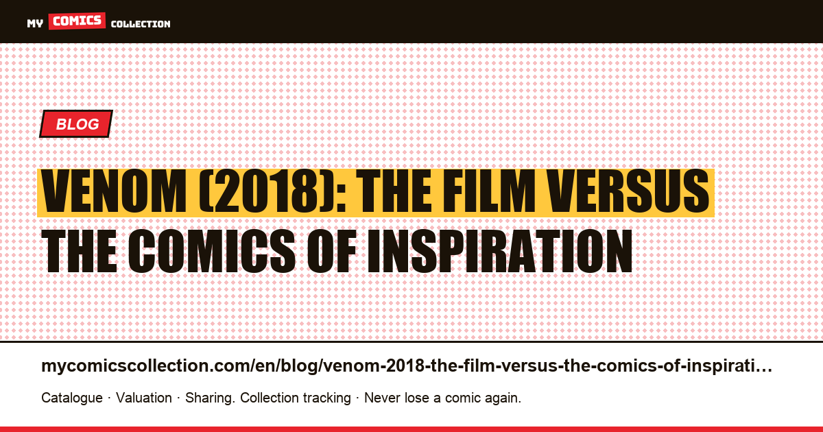 Venom (2018): the film versus the comics of inspiration — article illustration