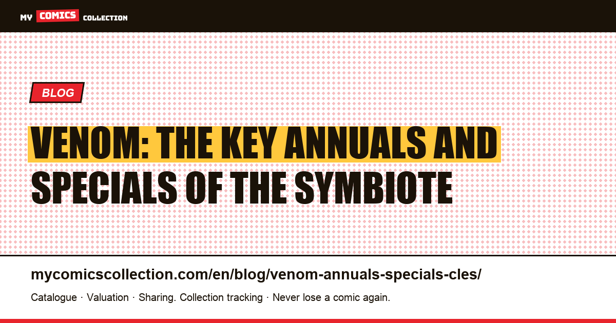 Venom: the key annuals and specials worth collecting, article illustration