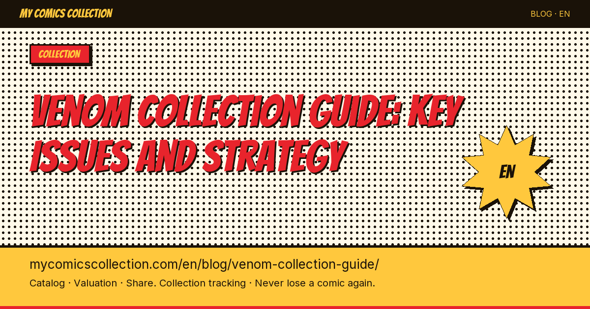 The Complete Venom Comics Collecting Guide: Key Issues, Essential Runs & Budget Strategies — article illustration