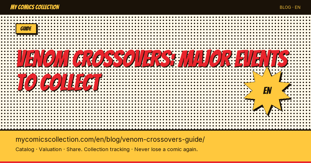 Venom Crossovers: Complete Guide to Symbiote Events & Key Collectible Issues — article illustration