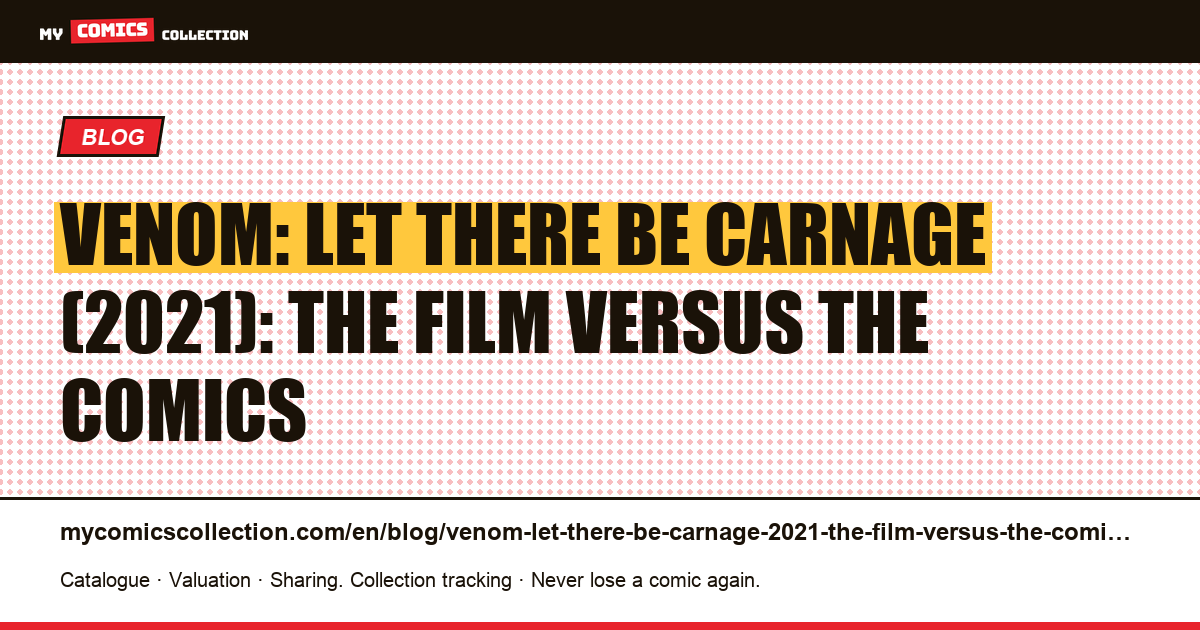 Venom: Let There Be Carnage (2021): the film versus the comics — article illustration