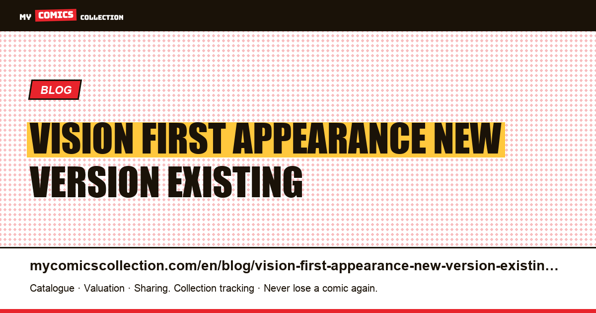 Vision: the first appearance of a new version of an existing character — article illustration