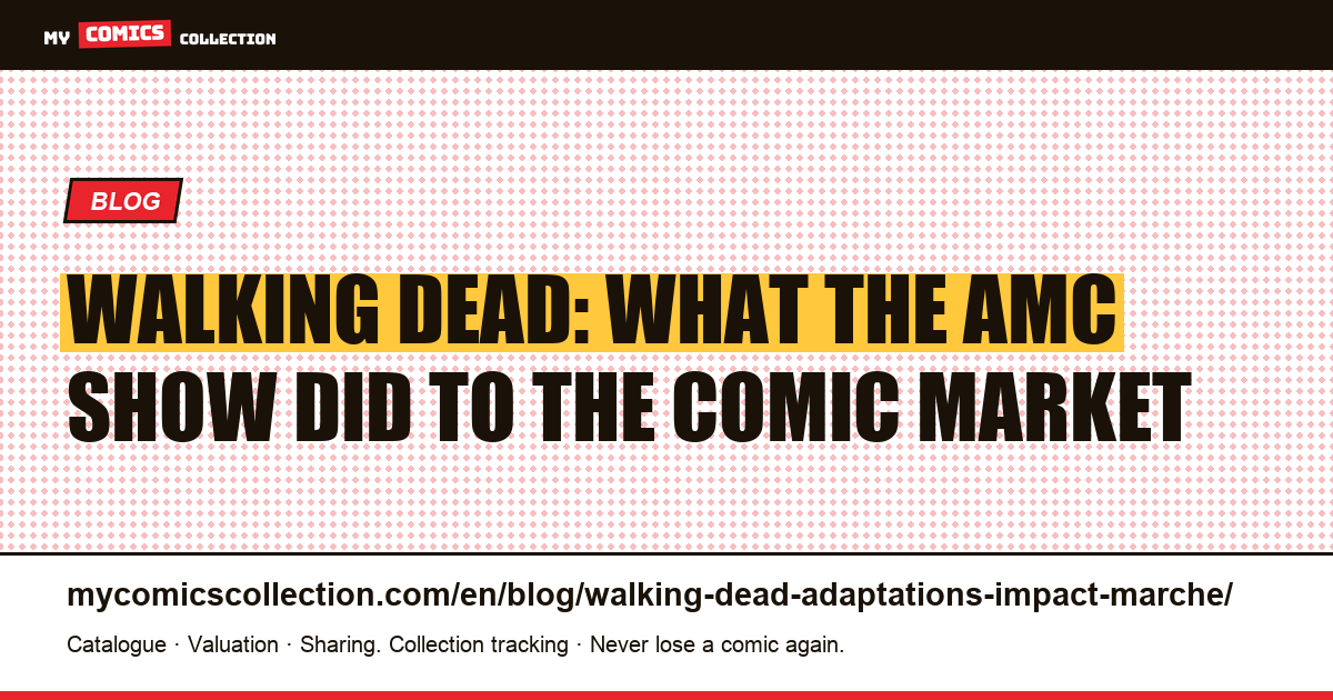 The Walking Dead: how the AMC show transformed the comic market, article illustration