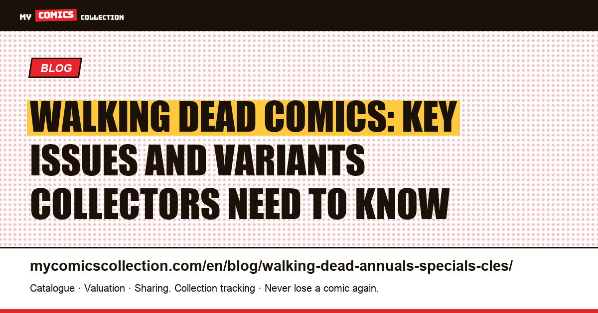 Walking Dead: key issues, variants and specials, article illustration