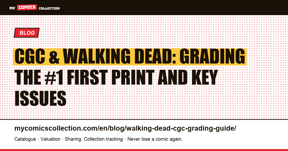 CGC Grading Guide for The Walking Dead: How to Identify and Grade Key Issues, article illustration