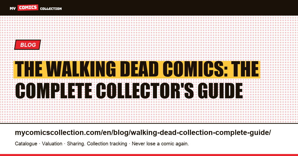 The Walking Dead: a complete collector's guide to Robert Kirkman's series, article illustration