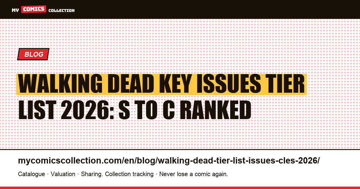 Walking Dead Key Issues Tier List 2026: Complete S/A/B/C Ranking with CGC Prices — article illustration