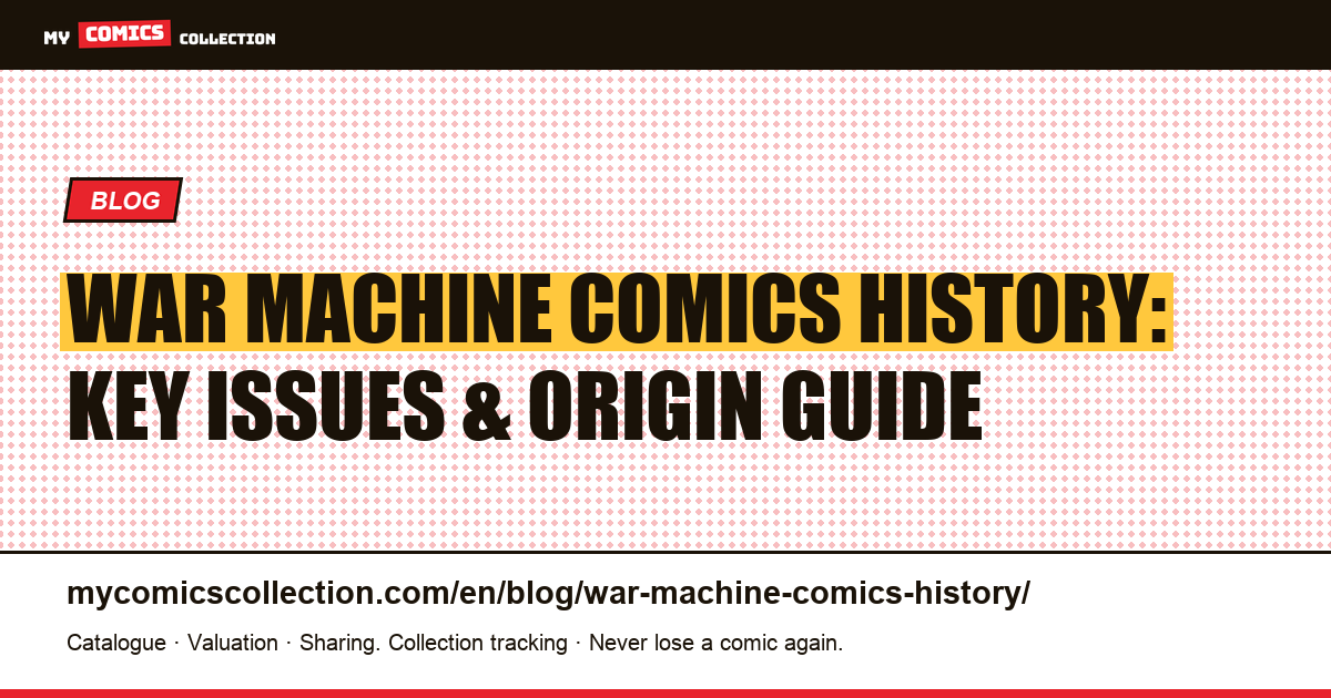 War Machine Comics History: Biography, Key Issues & Major Arcs — article illustration