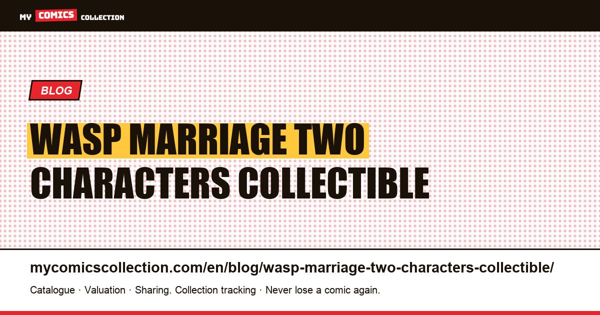 The Wasp: the marriage of two characters is a collectible motif — article illustration