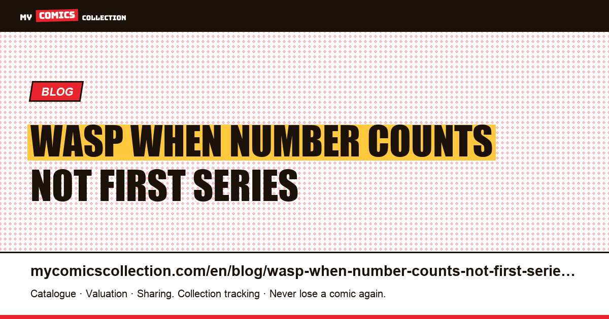 The Wasp: when the number that counts is not the first in the series — article illustration