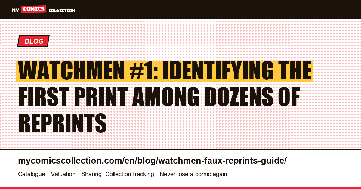 Watchmen #1: how to tell a 1986 first print from reprints and the TPB, article illustration