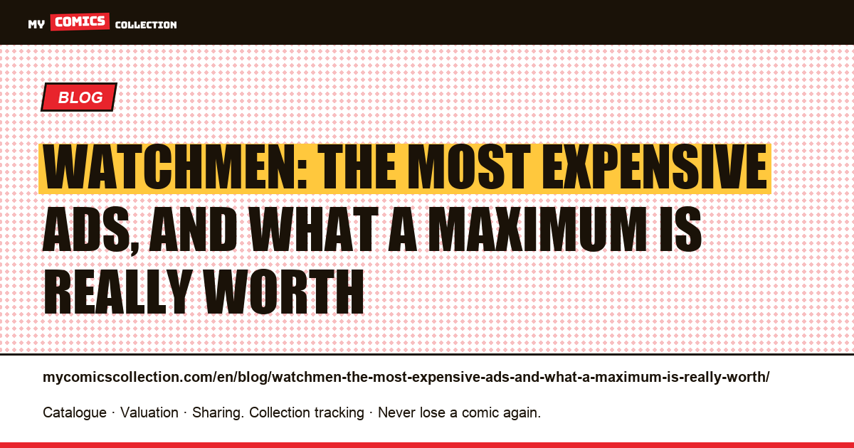 Watchmen: the most expensive ads, and what a maximum is really worth, article illustration