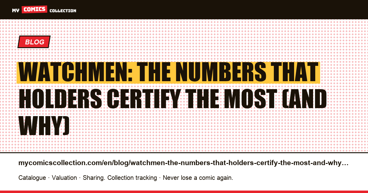 Watchmen: the numbers that holders certify the most (and why), article illustration