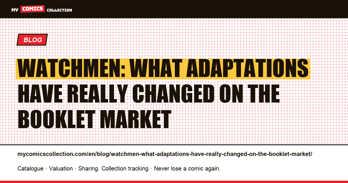 Watchmen: what adaptations have really changed on the booklet market, article illustration