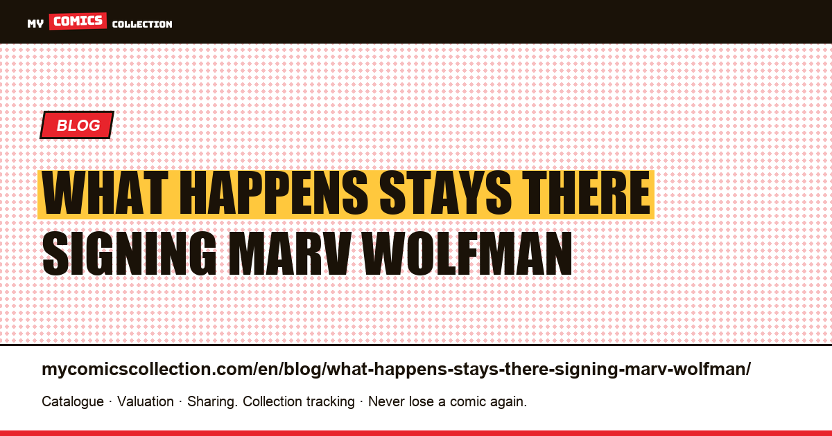 What happens, stays there: the signing of Marv Wolfman — article illustration
