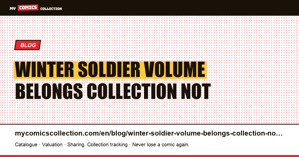 Winter Soldier: the volume belongs to the collection, not to the story — article illustration