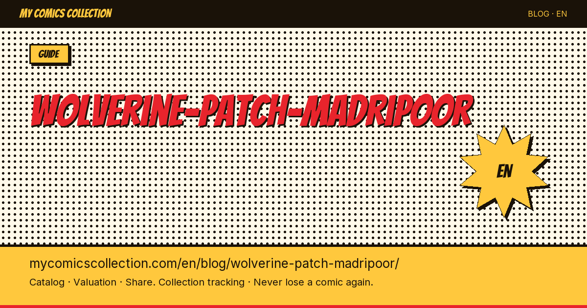 Wolverine "Patch" in Madripoor (1988–1992): Collector's Guide to Key Issues and CGC Values — article illustration