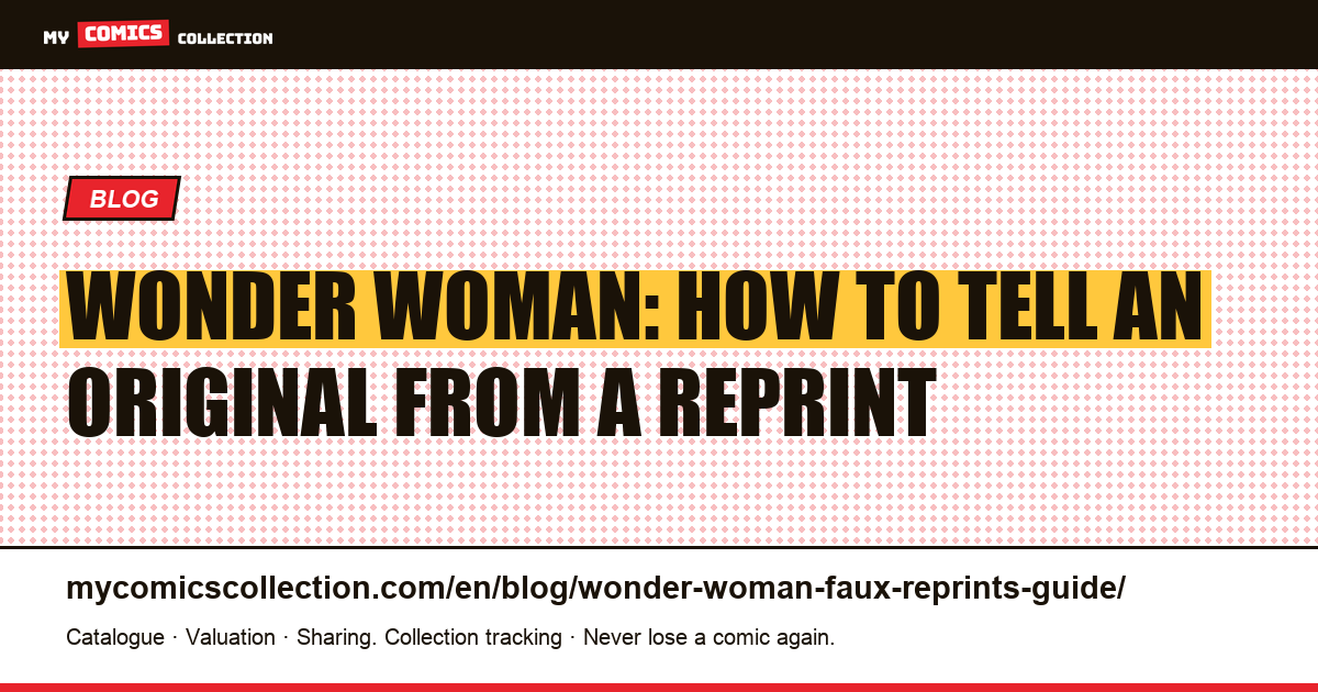 Wonder Woman: originals, reprints and collector pitfalls, article illustration