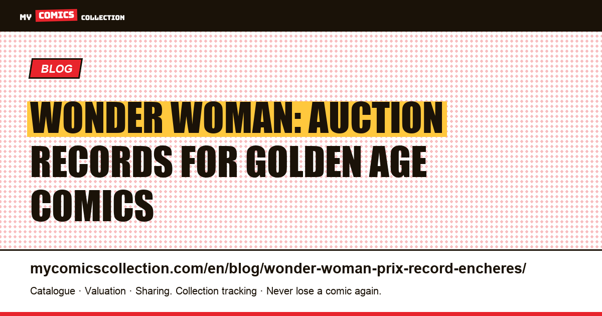 Wonder Woman comics: record auction prices for the rarest issues, article illustration