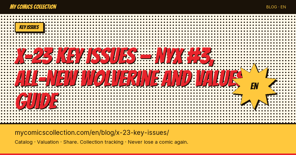 X-23 Key Issues: Complete Price & Investment Guide (NYX #3 to All-New Wolverine) — article illustration