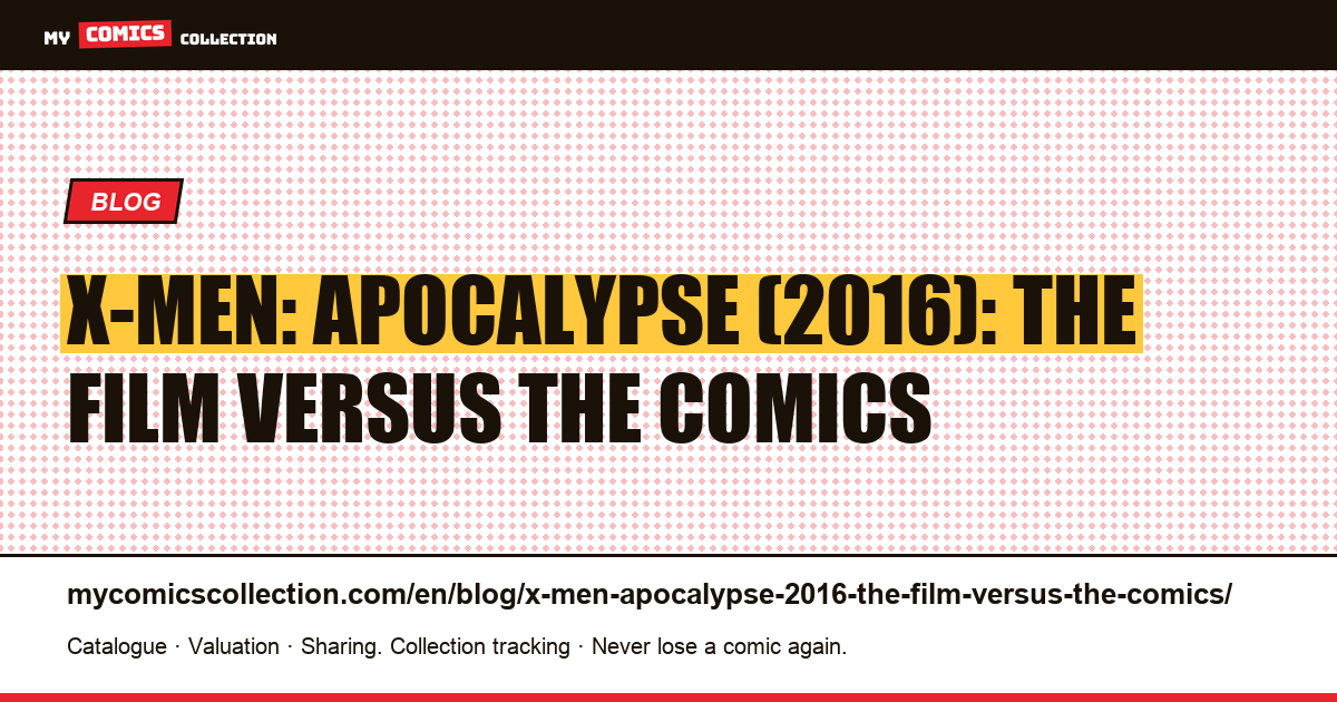 X-Men: Apocalypse (2016): the film versus the comics — article illustration