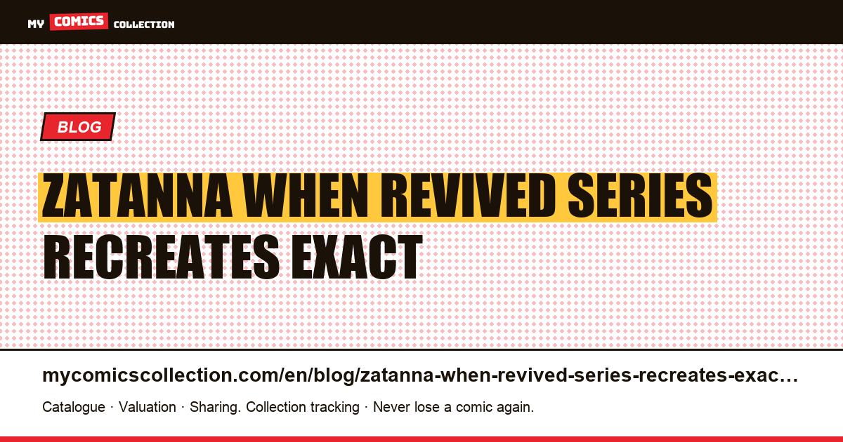 Zatanna: when a revived series recreates the exact same number — article illustration