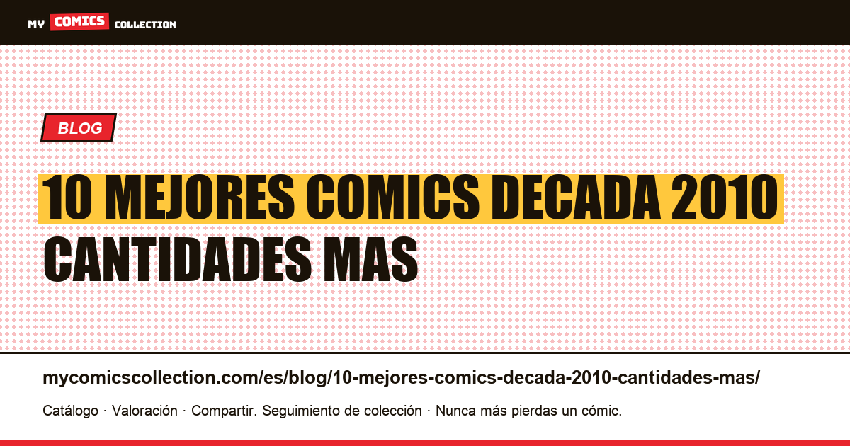 Los 10 mejores cómics de la década de 2010: las cantidades más altas realmente solicitadas — ilustración del artículo