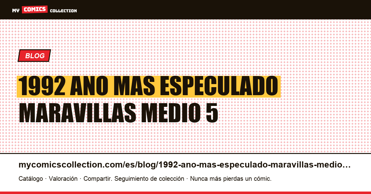 1992: el año más especulado de las maravillas del medio a 5 dólares — ilustración del artículo