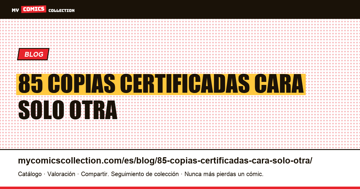 85 copias certificadas por una cara, solo una por la otra — ilustración del artículo
