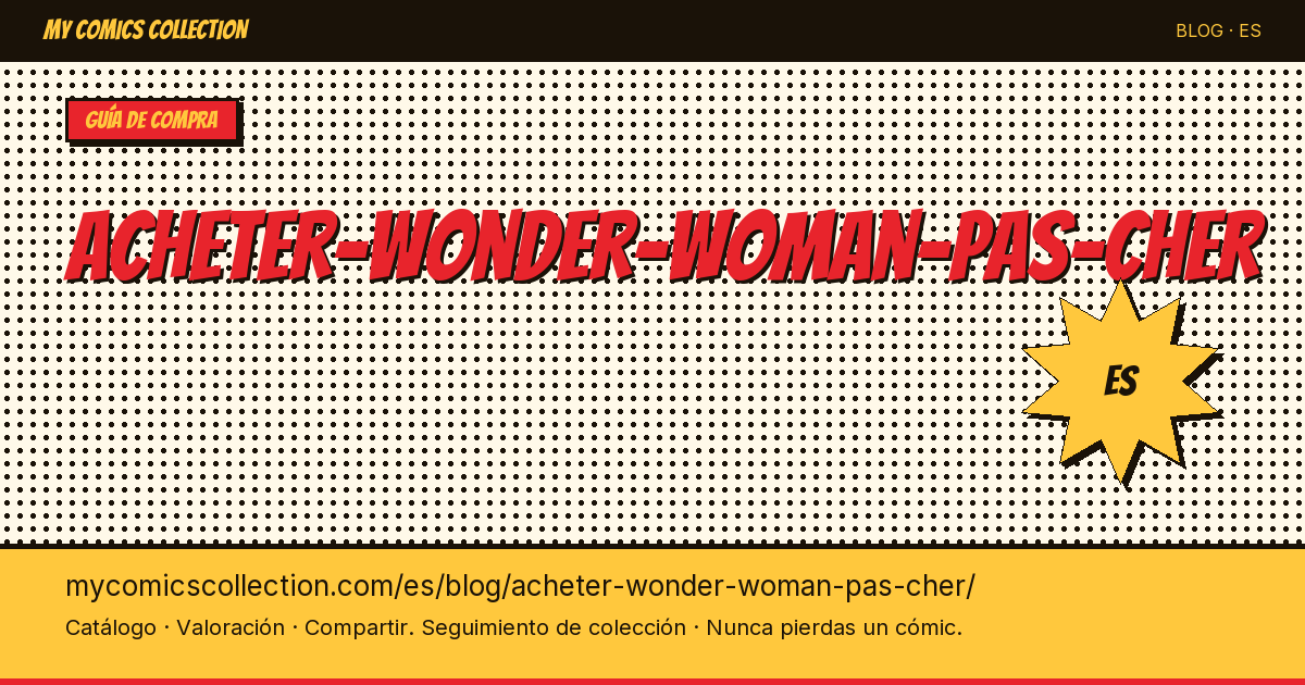 Comprar Wonder Woman barato: guía para coleccionistas — ilustración del artículo